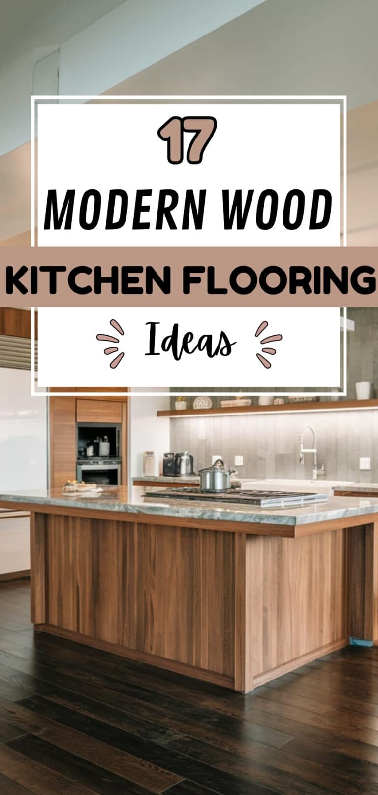 17 Modern Wood Kitchen Flooring Ideas - The Mega Mom
