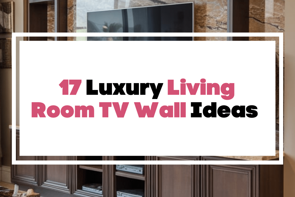 17 Luxury Living Room TV Wall Ideas - The Mega Mom