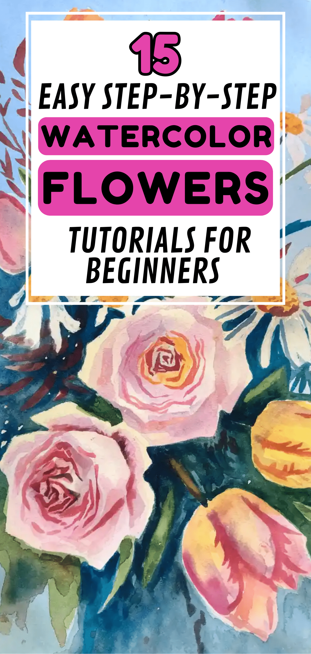 Step-By-Step Watercolor Flowers Tutorials for Beginners