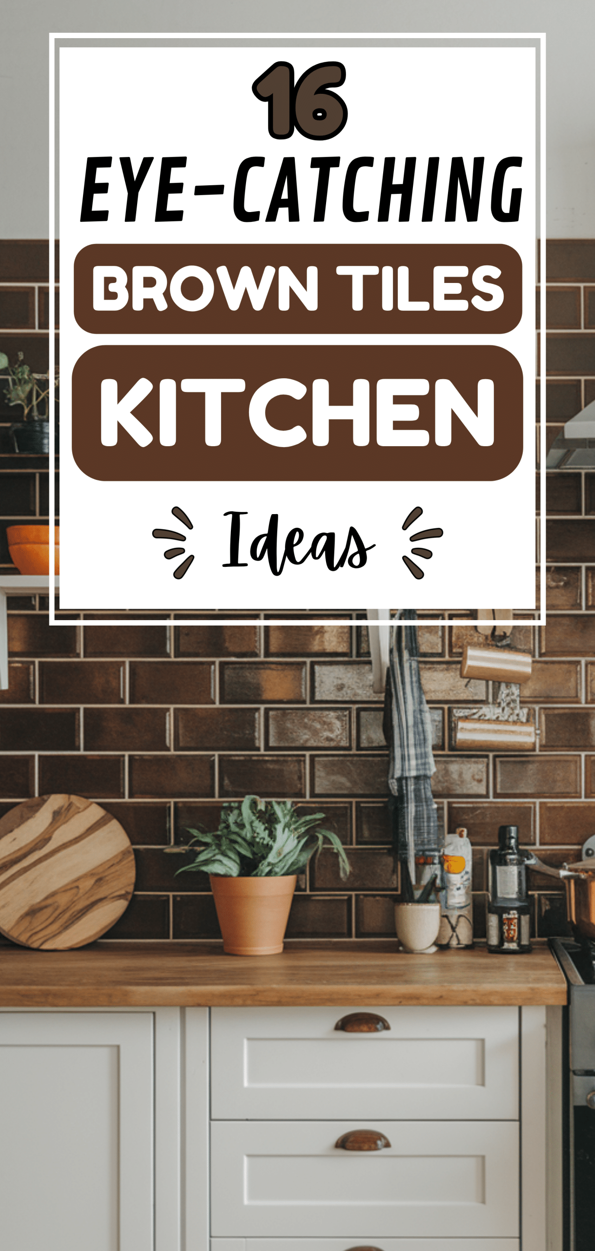 16 Eye-Catching Brown Tiles Kitchen Ideas for Bold Interiors