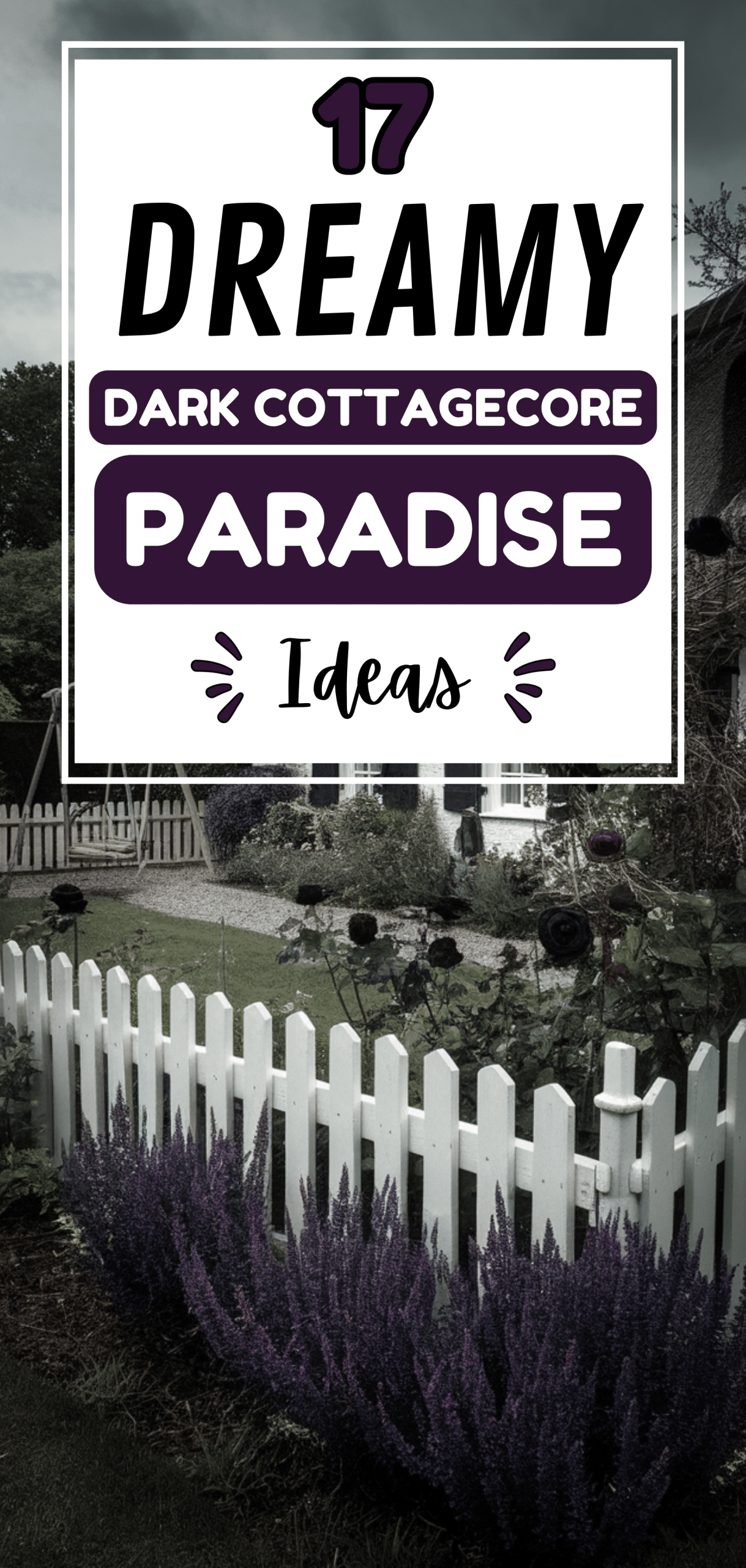 Dreamy Dark Cottagecore Paradise Ideas