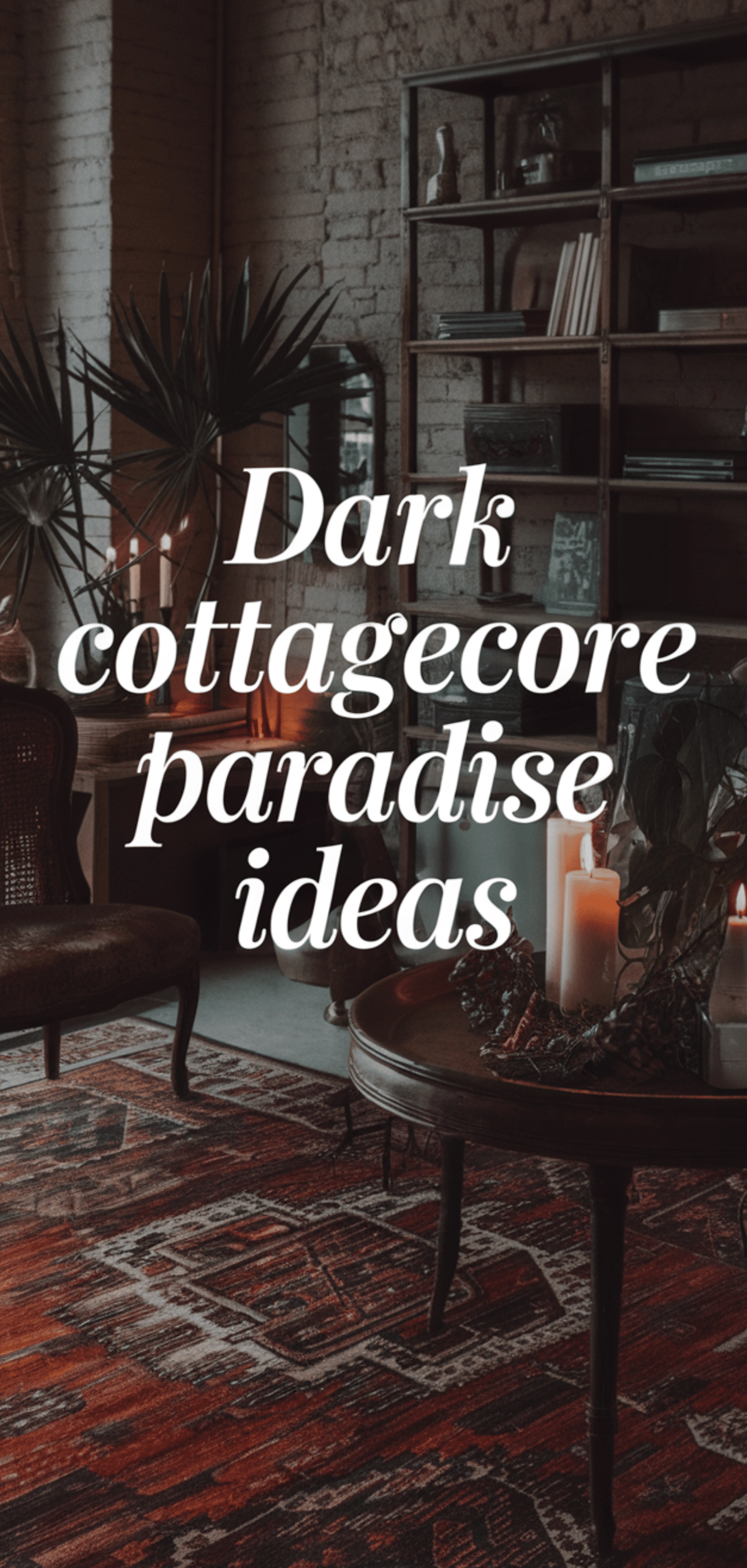Dreamy Dark Cottagecore Paradise Ideas