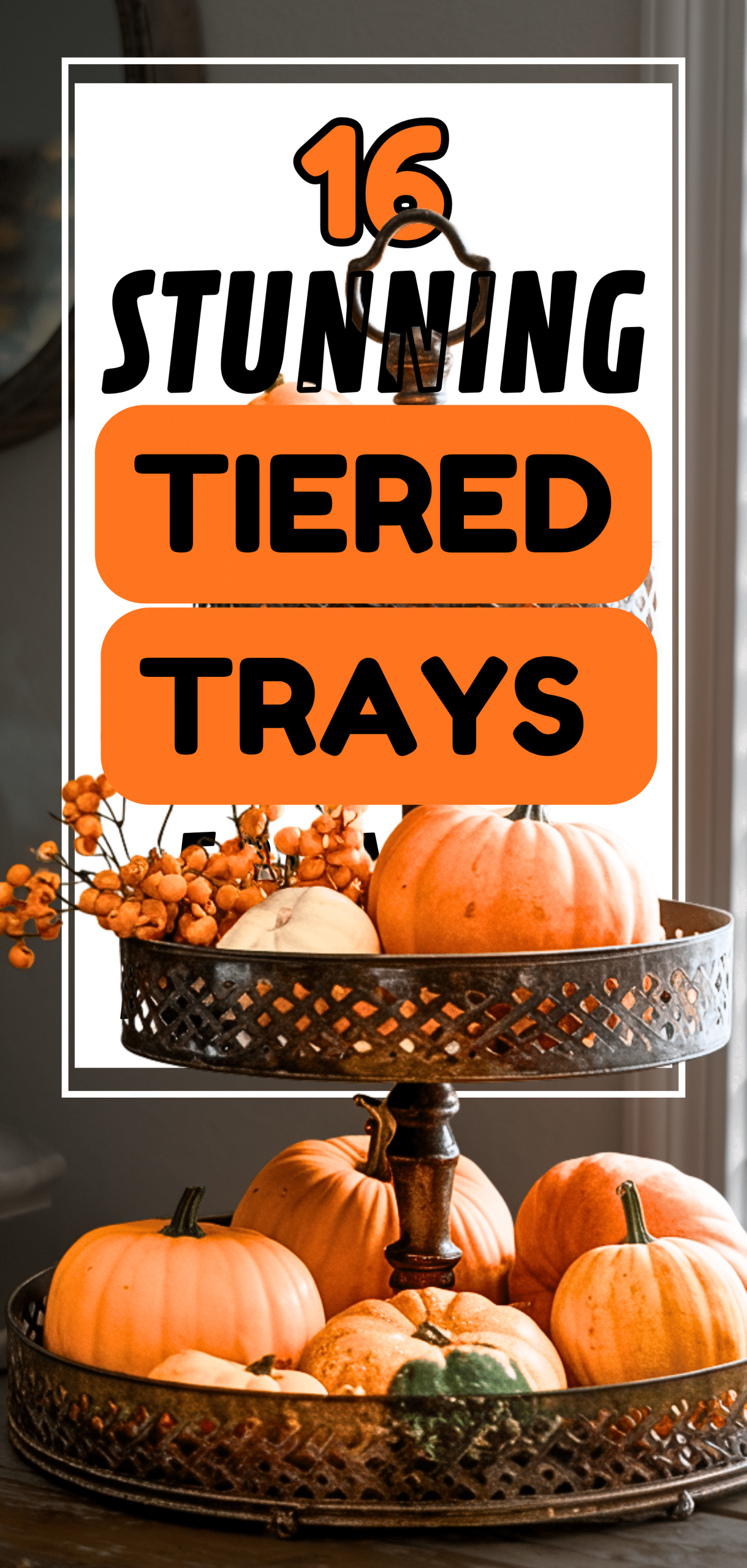 16 Stunning Tiered Trays For Your Fall Decor