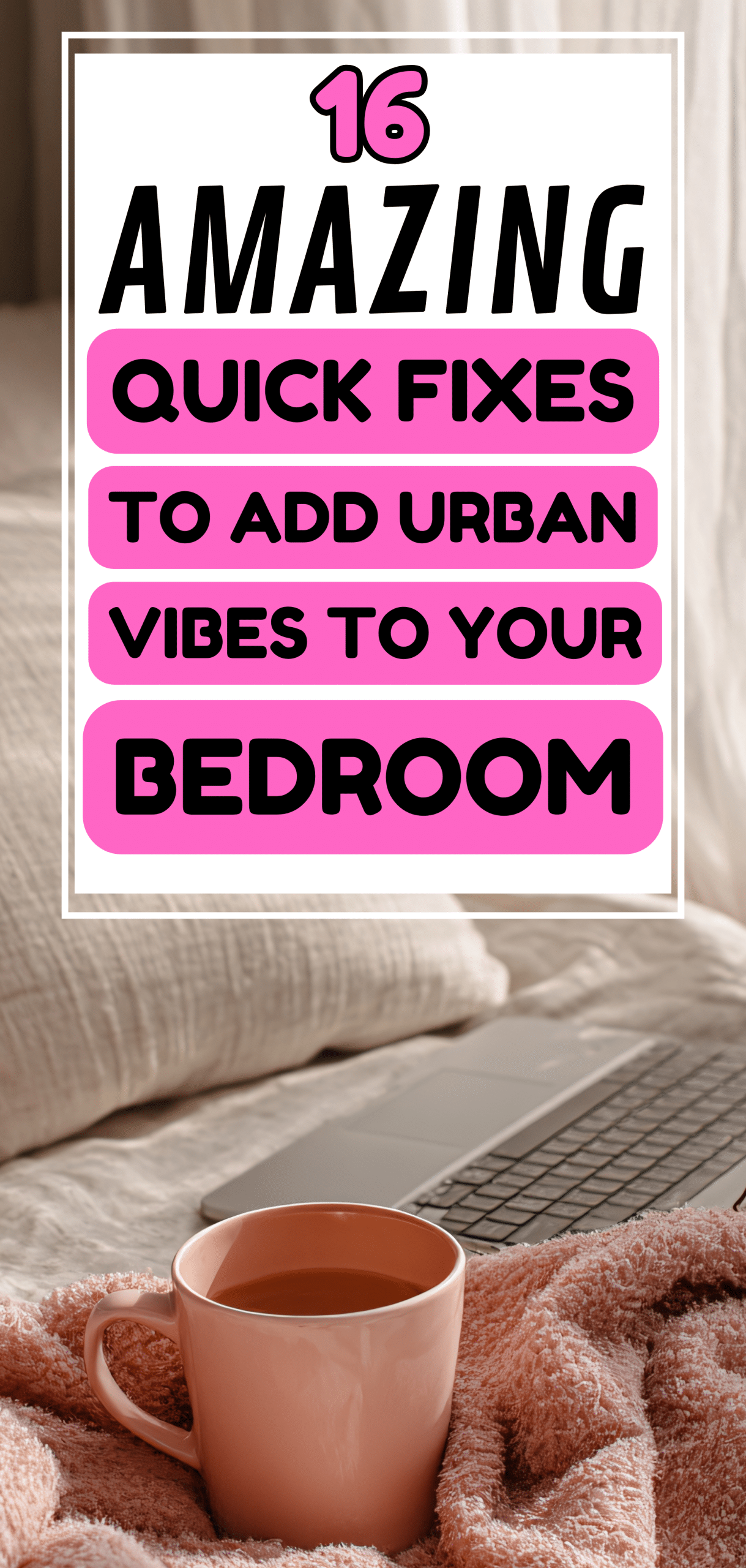 16 Amazing Quick Fixes to Add Urban Vibes to Your Bedroom