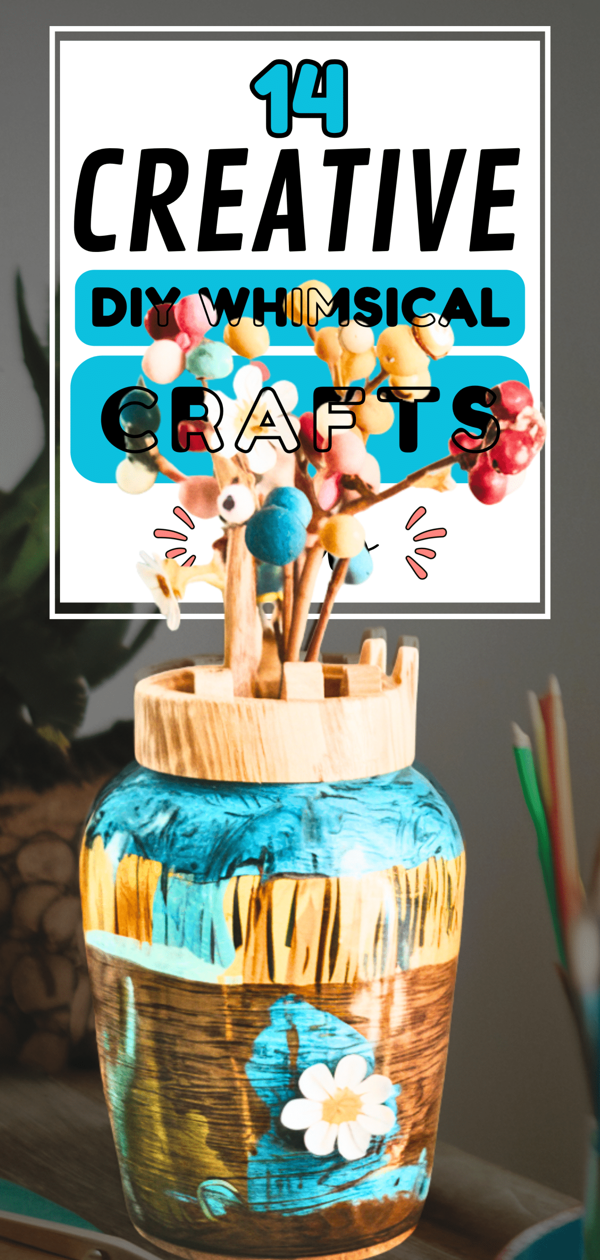 14 Creative DIY Whimsical Crafts Ideas