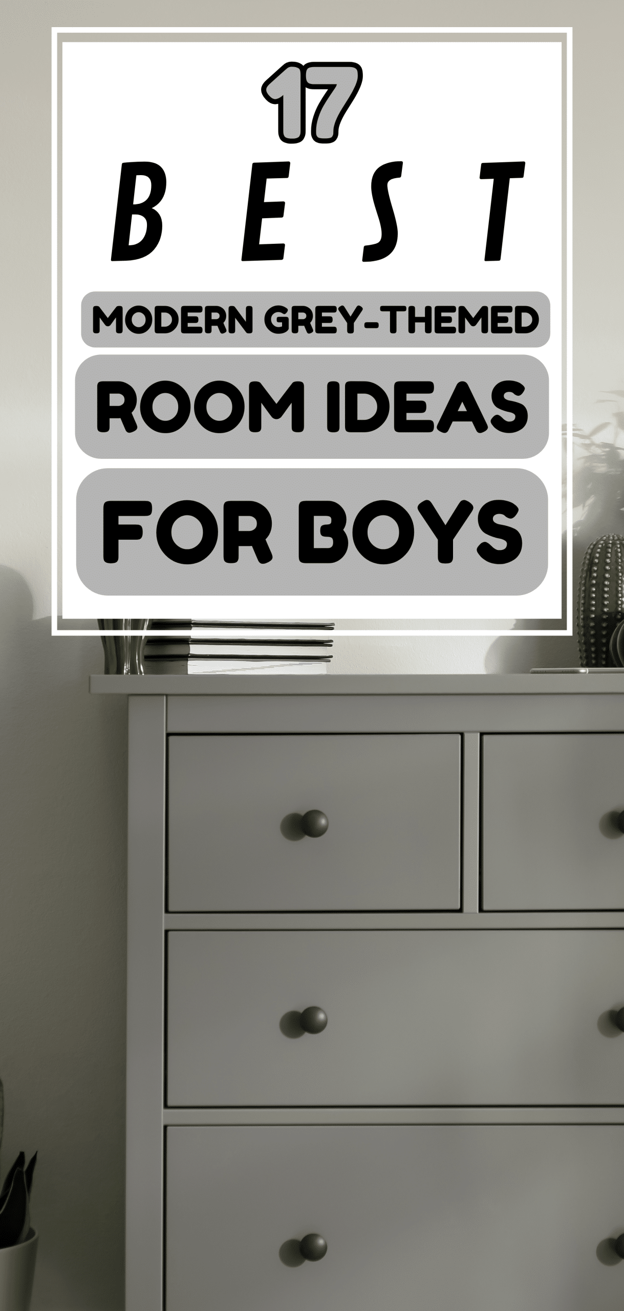 17 Best Modern Grey-Themed Room Ideas for Boys